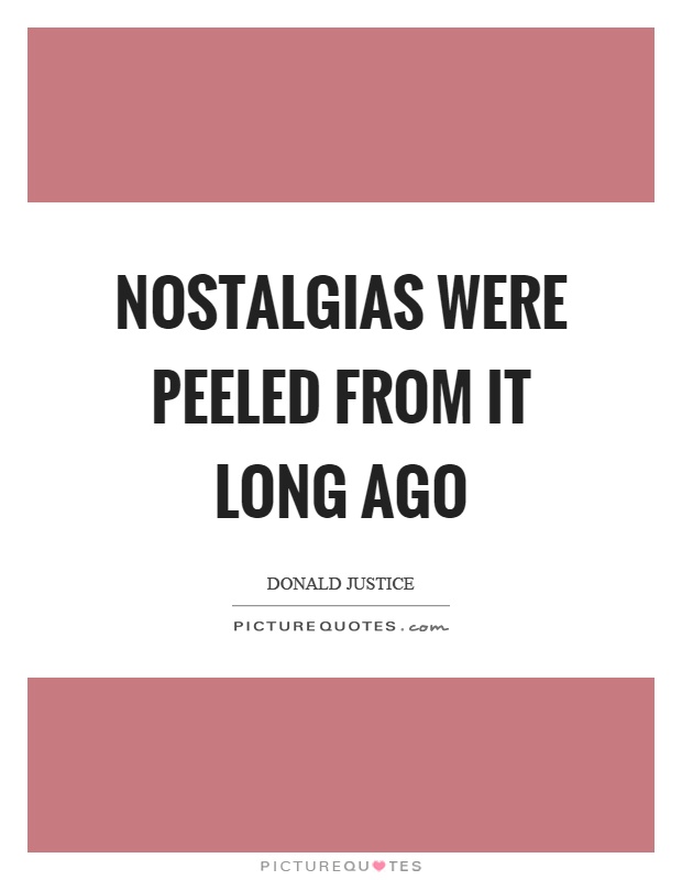 Nostalgias were peeled from it long ago Picture Quote #1