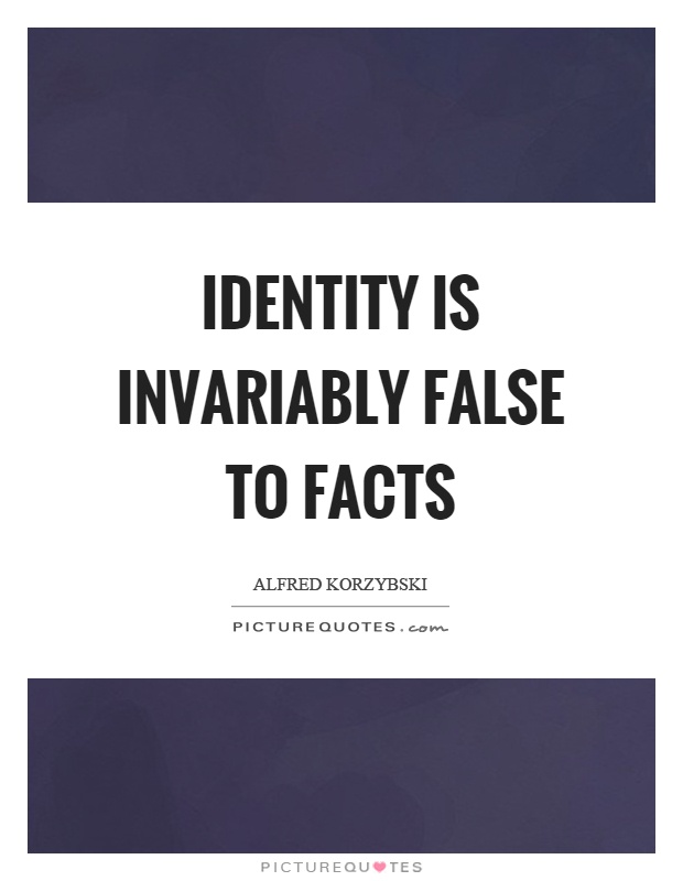Identity is invariably false to facts Picture Quote #1