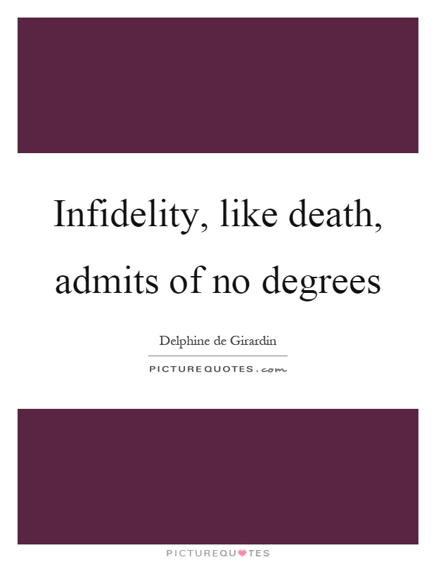 Infidelity, like death, admits of no degrees Picture Quote #1