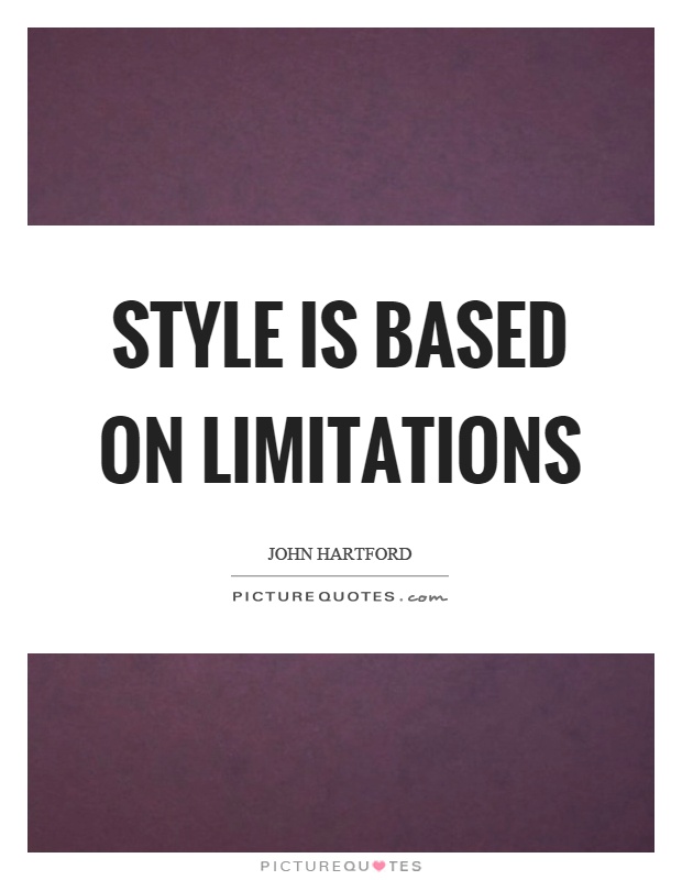 Style is based on limitations Picture Quote #1