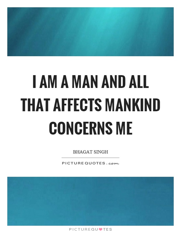 I am a man and all that affects mankind concerns me Picture Quote #1