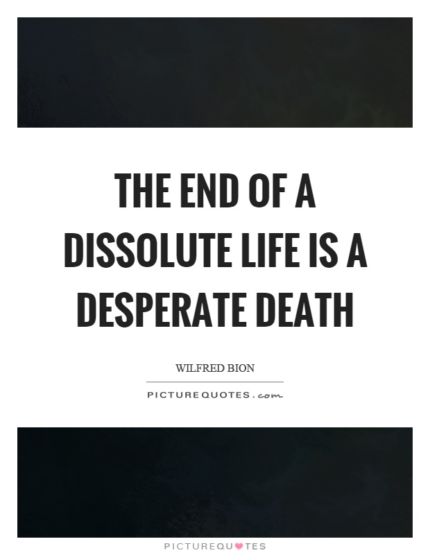 The end of a dissolute life is a desperate death Picture Quote #1