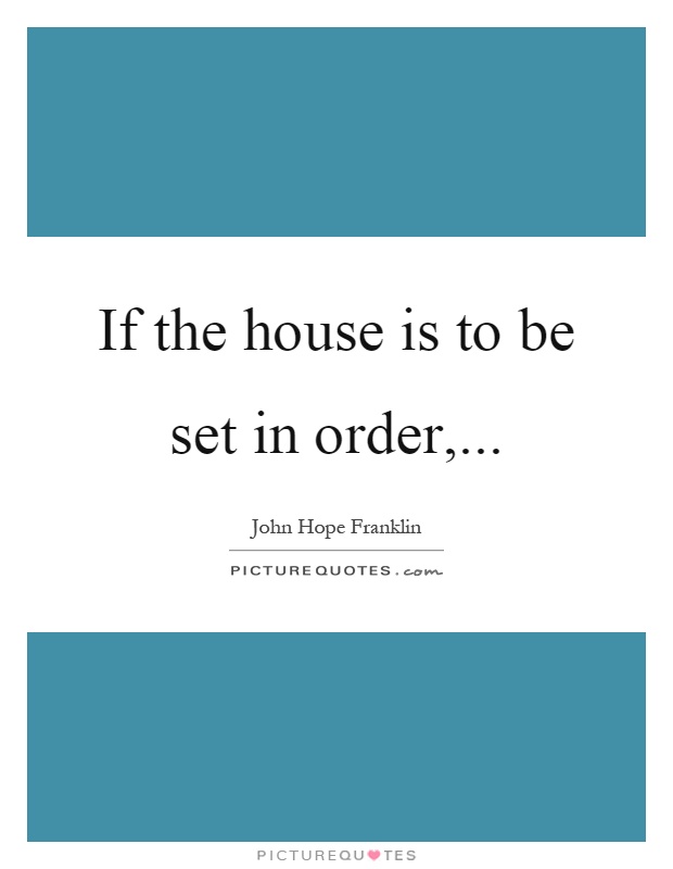 If the house is to be set in order, Picture Quote #1