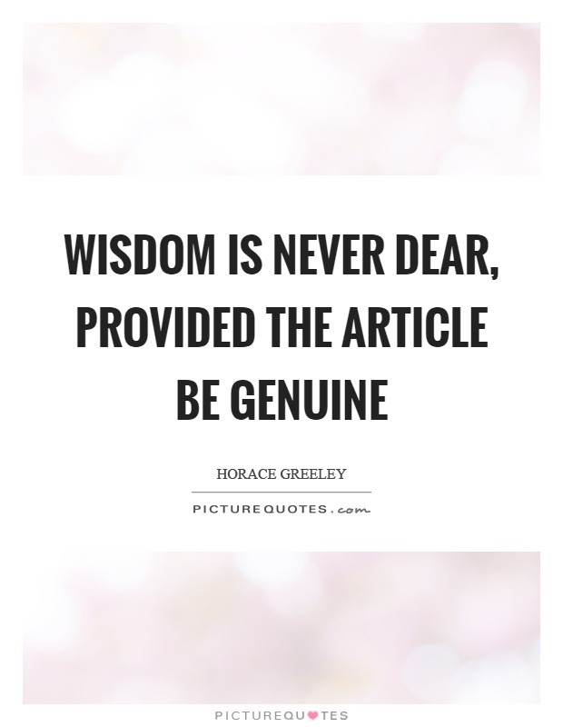 Wisdom is never dear, provided the article be genuine Picture Quote #1