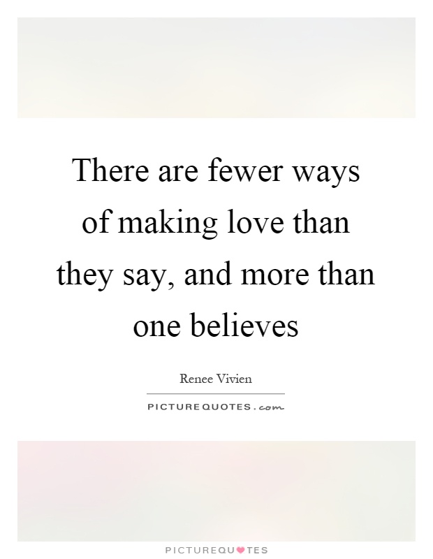 There are fewer ways of making love than they say, and more than one believes Picture Quote #1