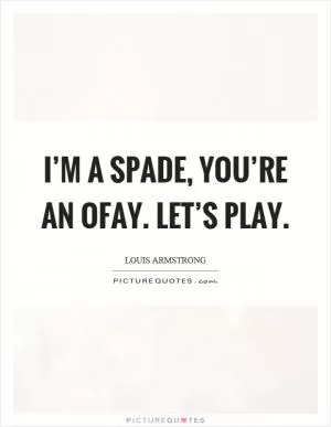 I’m a spade, you’re an ofay. Let’s play Picture Quote #1