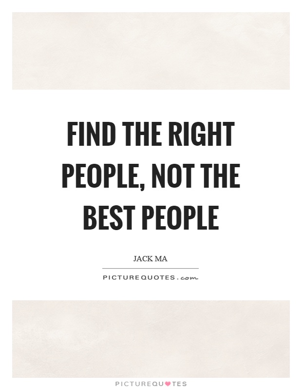 Find the right people, not the best people Picture Quote #1