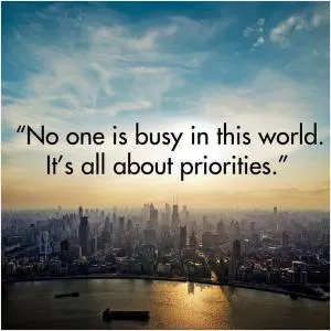 No one is busy in this world. It’s all about priorities Picture Quote #1