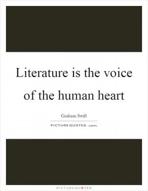 Literature is the voice of the human heart Picture Quote #1