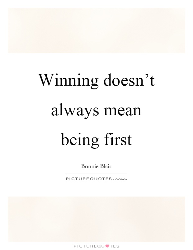 Winning doesn't always mean being first Picture Quote #1