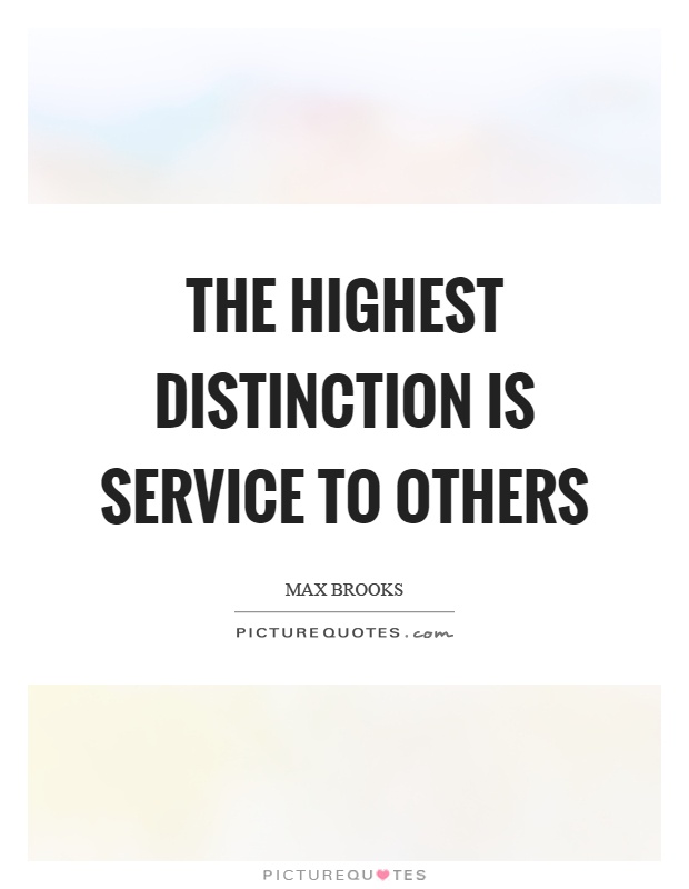 The highest distinction is service to others Picture Quote #1