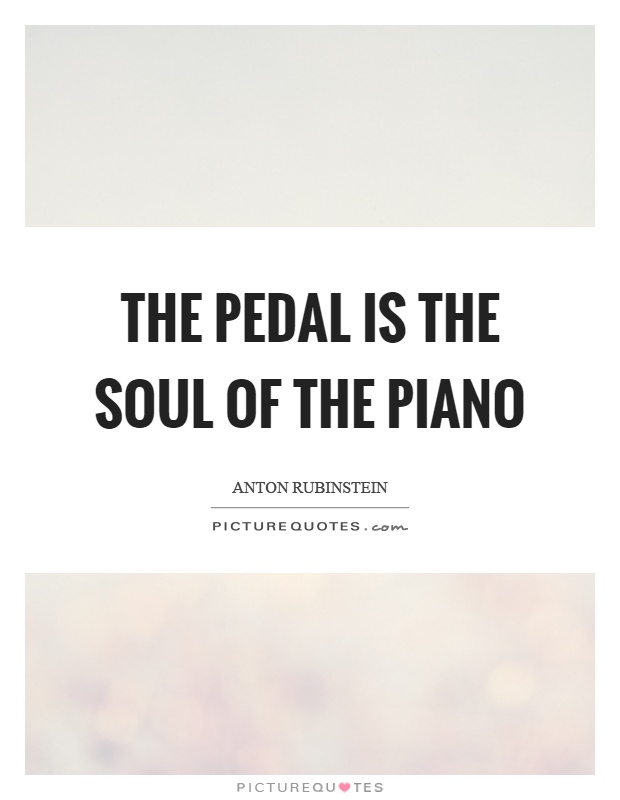 The pedal is the soul of the piano Picture Quote #1
