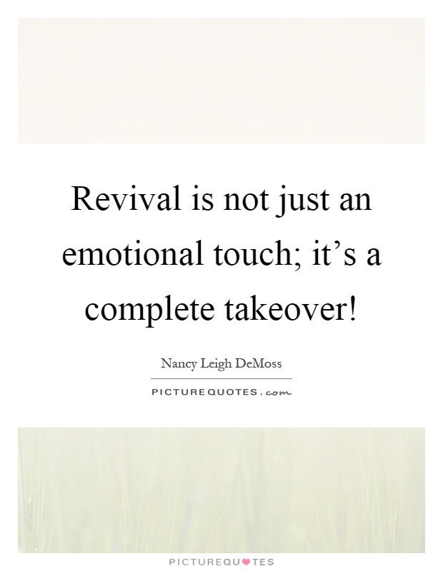 Revival is not just an emotional touch; it's a complete takeover! Picture Quote #1