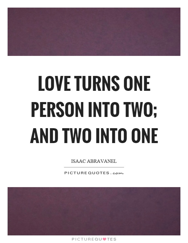 Love turns one person into two; and two into one Picture Quote #1