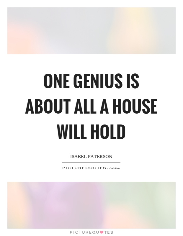 One genius is about all a house will hold Picture Quote #1
