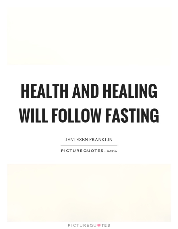 Health and healing will follow fasting Picture Quote #1