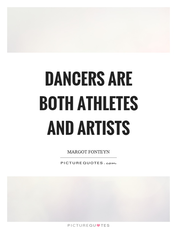 Dancers are both athletes and artists Picture Quote #1
