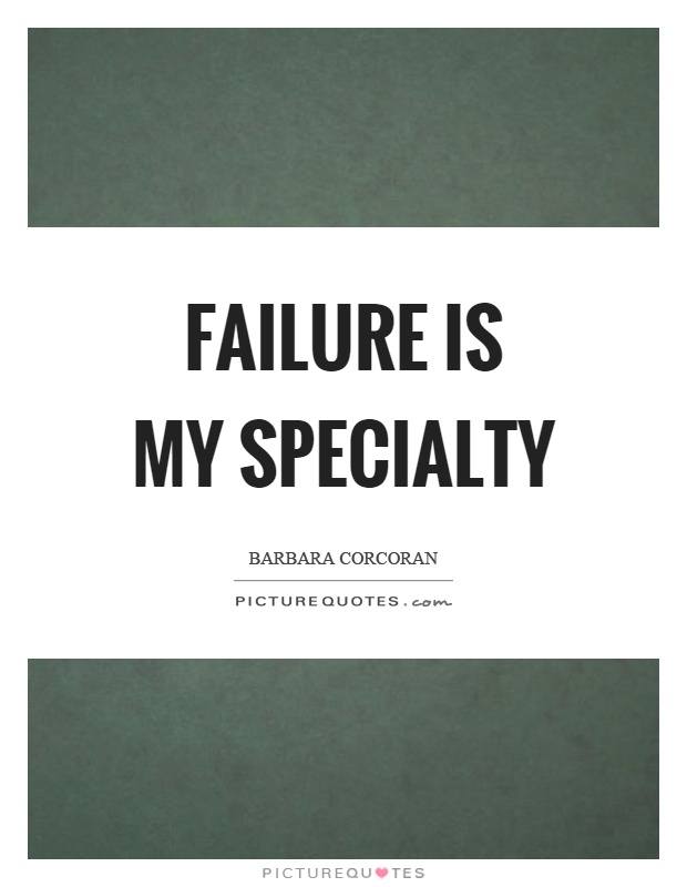 Failure is my specialty Picture Quote #1