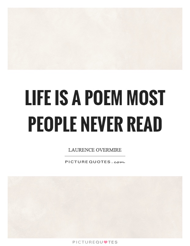 Life is a poem most people never read Picture Quote #1