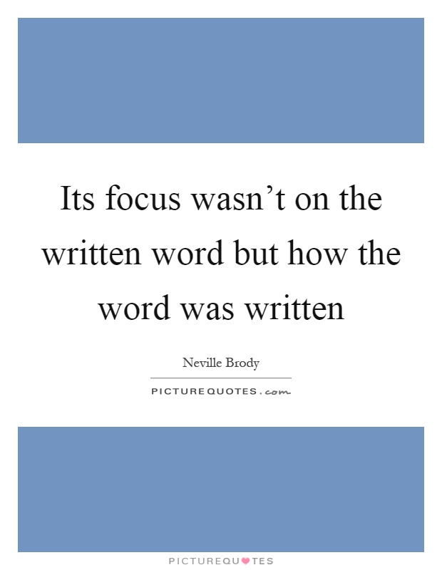 Its focus wasn't on the written word but how the word was written Picture Quote #1