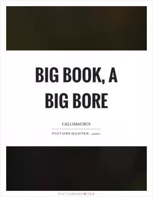 Big book, a big bore Picture Quote #1