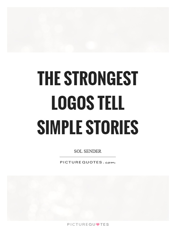 The strongest logos tell simple stories Picture Quote #1