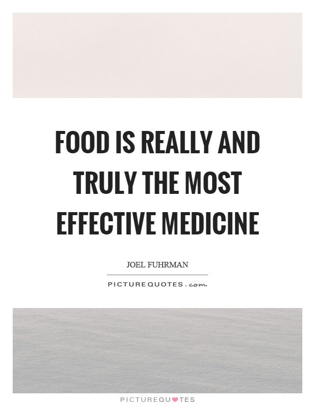 Food is really and truly the most effective medicine Picture Quote #1