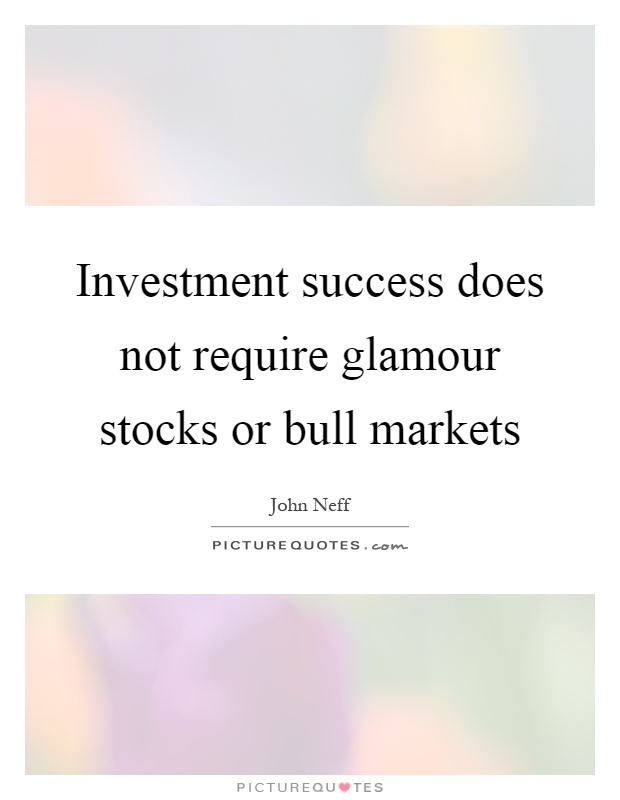 Investment success does not require glamour stocks or bull markets Picture Quote #1