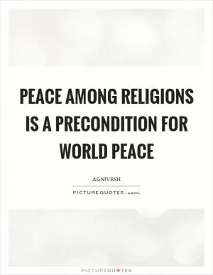 Peace among religions is a precondition for world peace Picture Quote #1