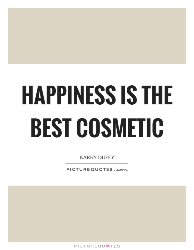 Happiness is the best cosmetic Picture Quote #1