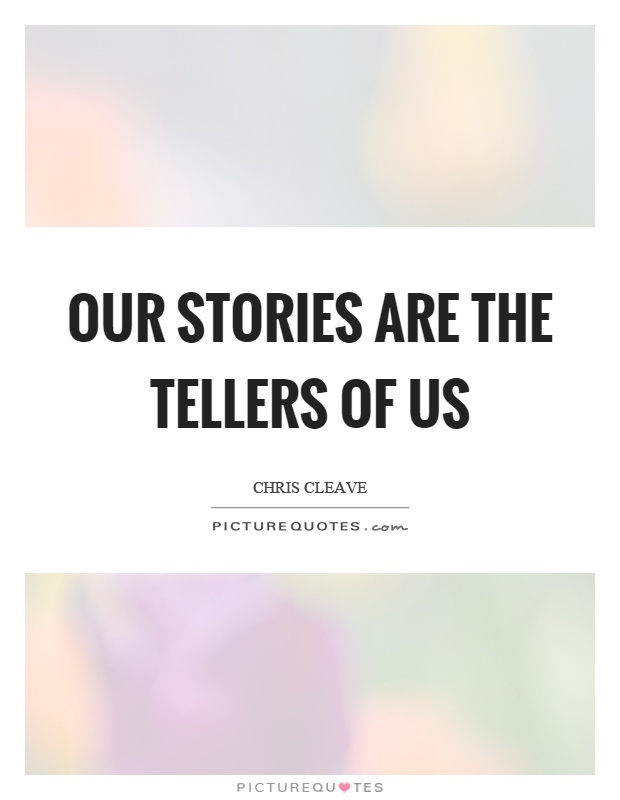 Our stories are the tellers of us Picture Quote #1