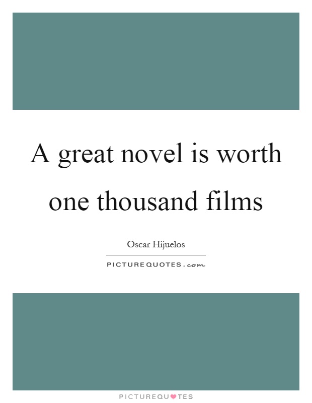 A great novel is worth one thousand films Picture Quote #1