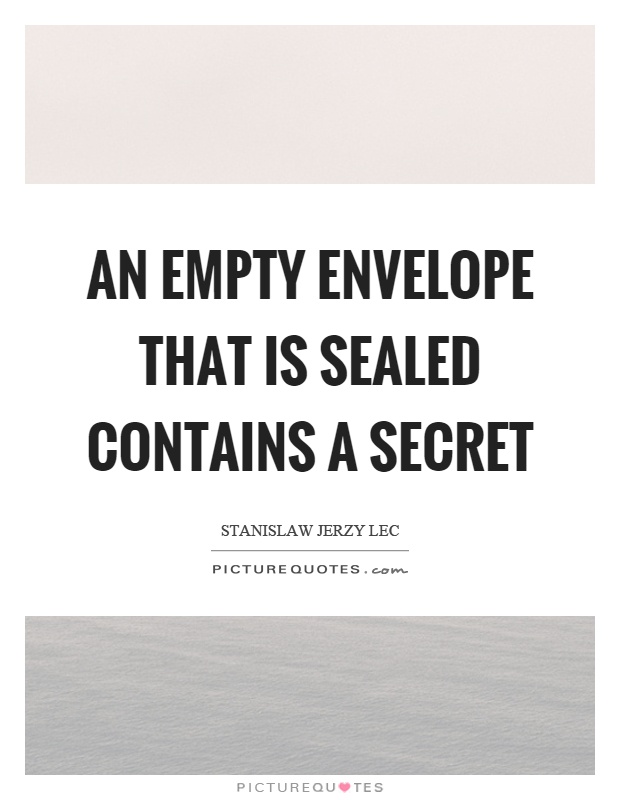 An empty envelope that is sealed contains a secret Picture Quote #1