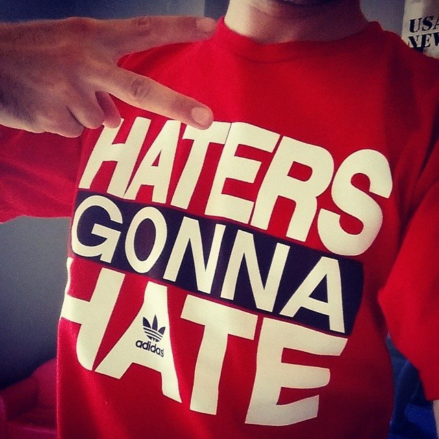 Haters gonna hate Picture Quote #10