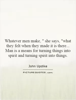 Whatever men make, 