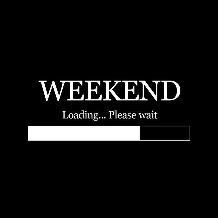 Weekend loading... Please wait Picture Quote #1
