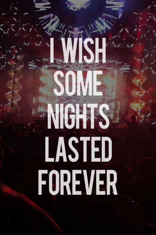I wish some nights lasted forever Picture Quote #1