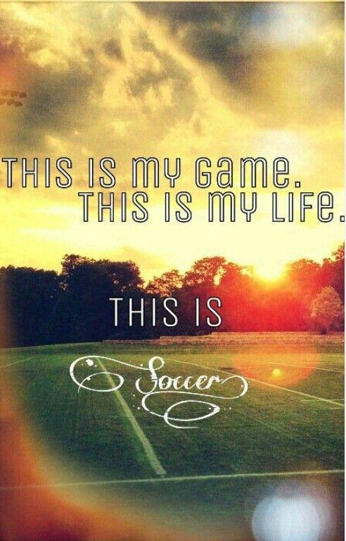 This is my game. This is my life. This is soccer Picture Quote #1