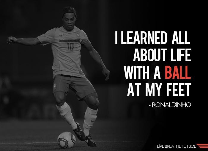 I learned all about life with a ball at my feet Picture Quote #1