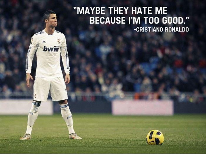 Maybe they hate me because I'm too good Picture Quote #1