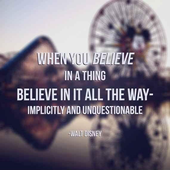 When you believe in a thing, believe in it all the way, implicitly and unquestionable Picture Quote #1