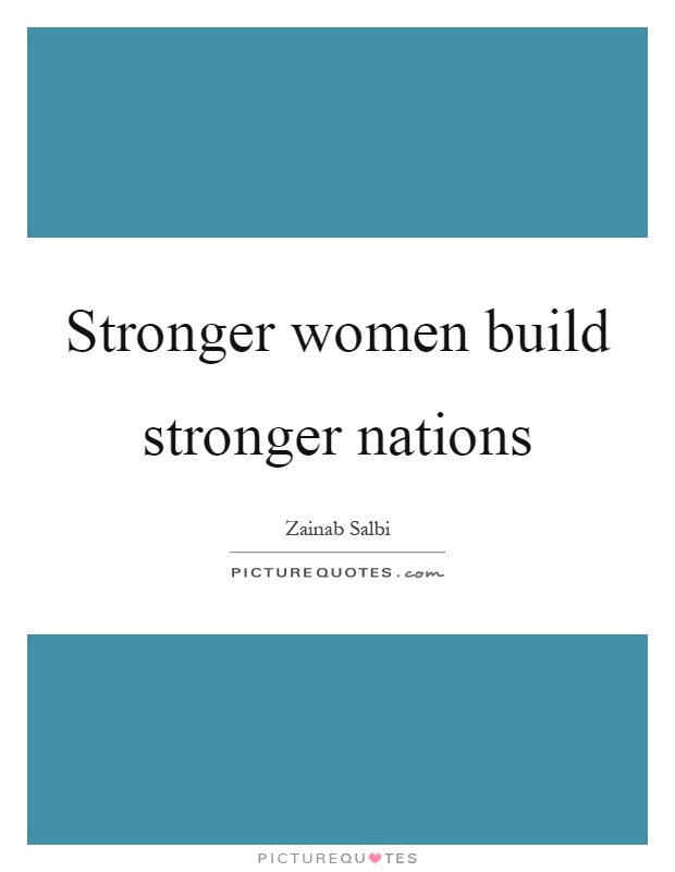 Stronger women build stronger nations Picture Quote #1