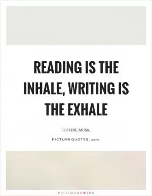 Reading is the inhale, writing is the exhale Picture Quote #1
