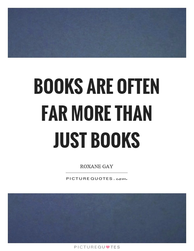 Books are often far more than just books Picture Quote #1