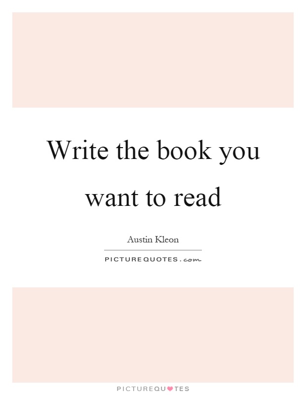 Write the book you want to read Picture Quote #1