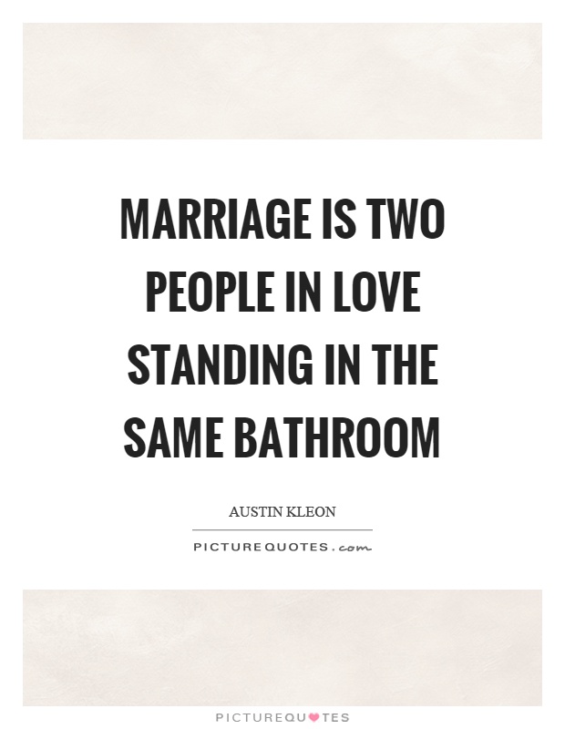 Marriage is two people in love standing in the same bathroom Picture Quote #1