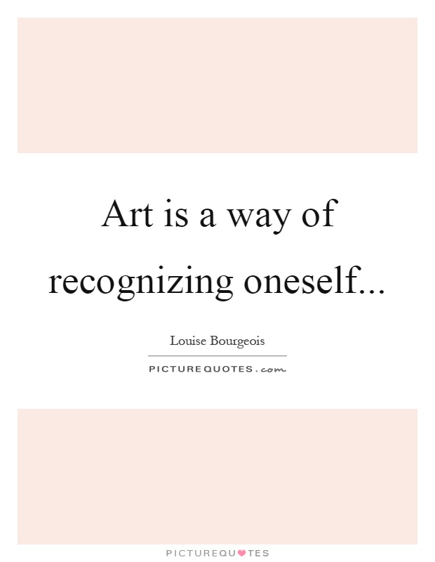 Art is a way of recognizing oneself Picture Quote #1