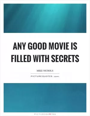 Any good movie is filled with secrets Picture Quote #1