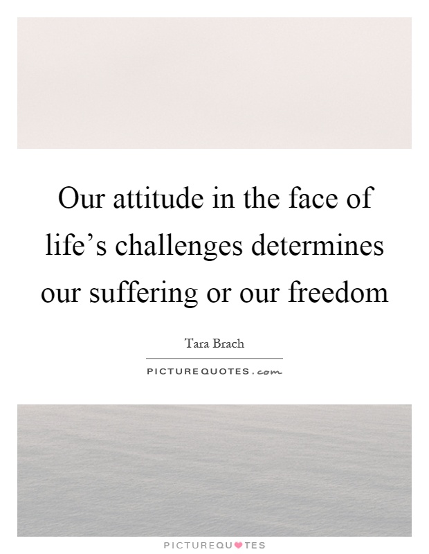 Our attitude in the face of life's challenges determines our suffering or our freedom Picture Quote #1