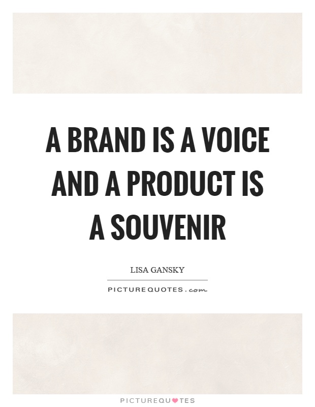 A brand is a voice and a product is a souvenir Picture Quote #1